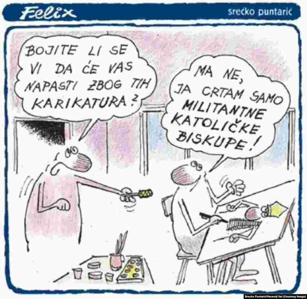 Карикатура хорватського художника (Srecko Puntaric): &laquo;Чи боїтеся ви, що зазнаєте нападу через ці карикатури? Ні, я малюю тільки бойових католицьких єпископів&raquo;.